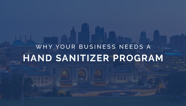 Why Your Business Needs a Hand Sanitizer Program...