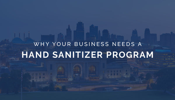 Why Your Business Needs a Hand Sanitizer Program...